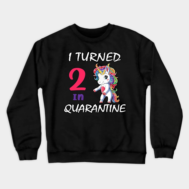 I Turned 2 in quarantine Cute Unicorn Crewneck Sweatshirt by Superdadlove